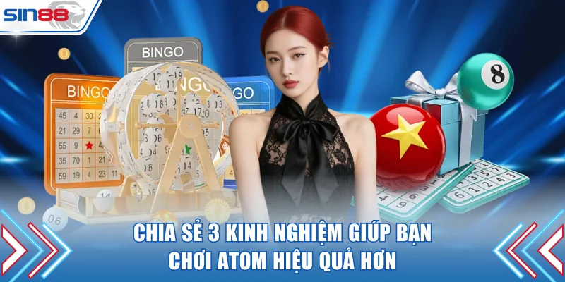 Chia sẻ 3 kinh nghiệm giúp bạn chơi atom hiệu quả hơn