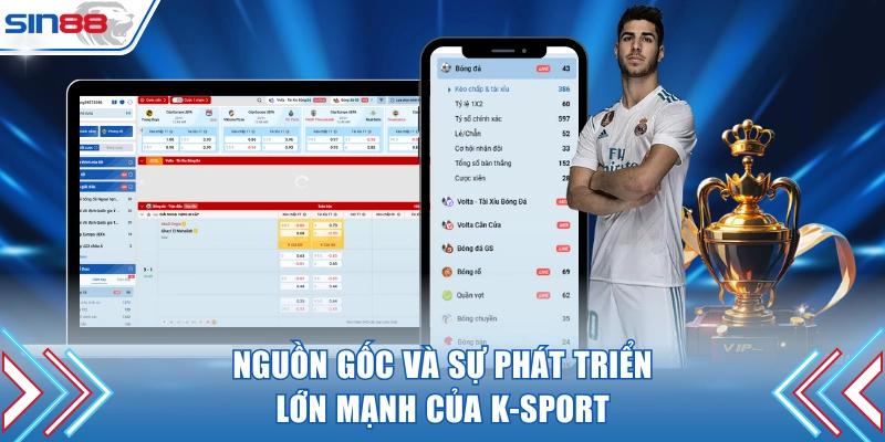 Nguồn gốc và sự phát triển lớn mạnh của K-sport