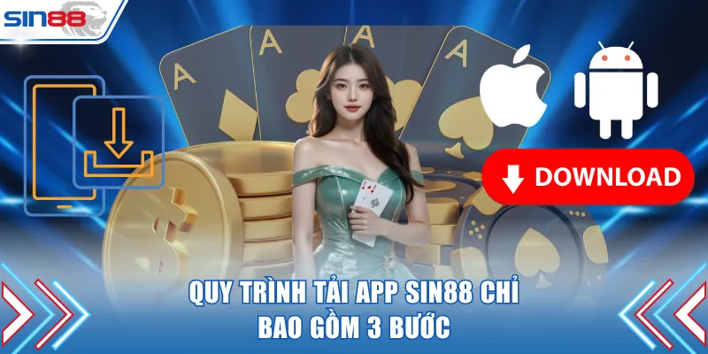 Quy trình tải app SIN88 chỉ bao gồm 3 bước