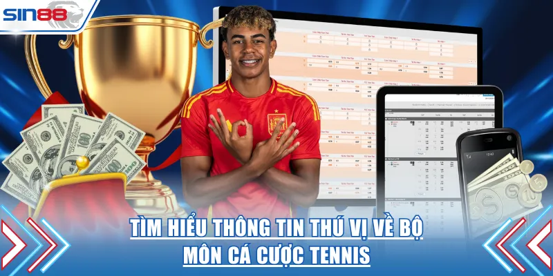 Tìm hiểu thông tin thú vị về bộ môn cá cược Tennis