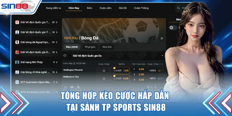 Tổng hợp kèo cược hấp dẫn tại sảnh TP Sports Sin88